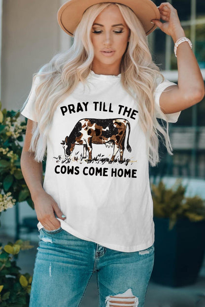 Pray Till The Cows Come Home Graphic T Shirt